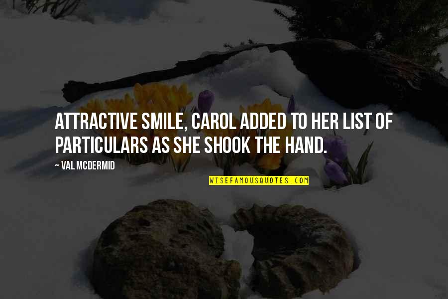 Attractive Smile Quotes By Val McDermid: Attractive smile, Carol added to her list of