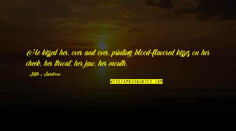 Attractive Song Quotes By Lilith Saintcrow: He kissed her, over and over, printing blood-flavored Attractive Song Quotes By Lilith Saintcrow: He kissed her, over and over, printing blood-flavored