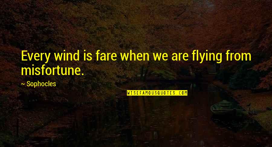 Attractive Song Quotes By Sophocles: Every wind is fare when we are flying