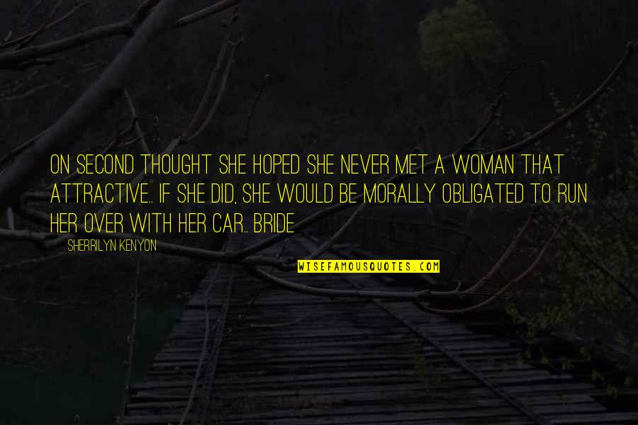 Attractive Woman Quotes By Sherrilyn Kenyon: On second thought she hoped she never met