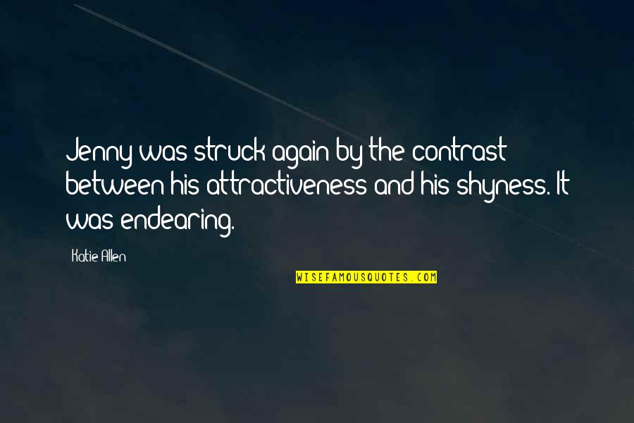 Attractiveness Quotes By Katie Allen: Jenny was struck again by the contrast between Attractiveness Quotes By Katie Allen: Jenny was struck again by the contrast between