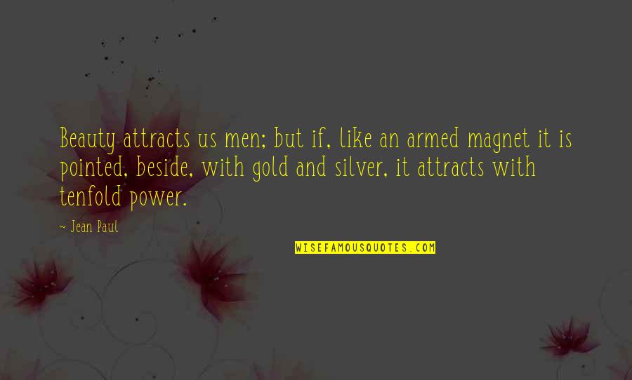 Attracts All The Beauty Quotes By Jean Paul: Beauty attracts us men; but if, like an