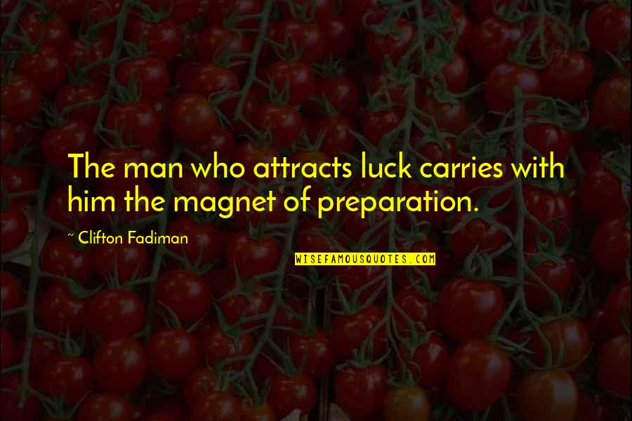 Attracts Quotes By Clifton Fadiman: The man who attracts luck carries with him