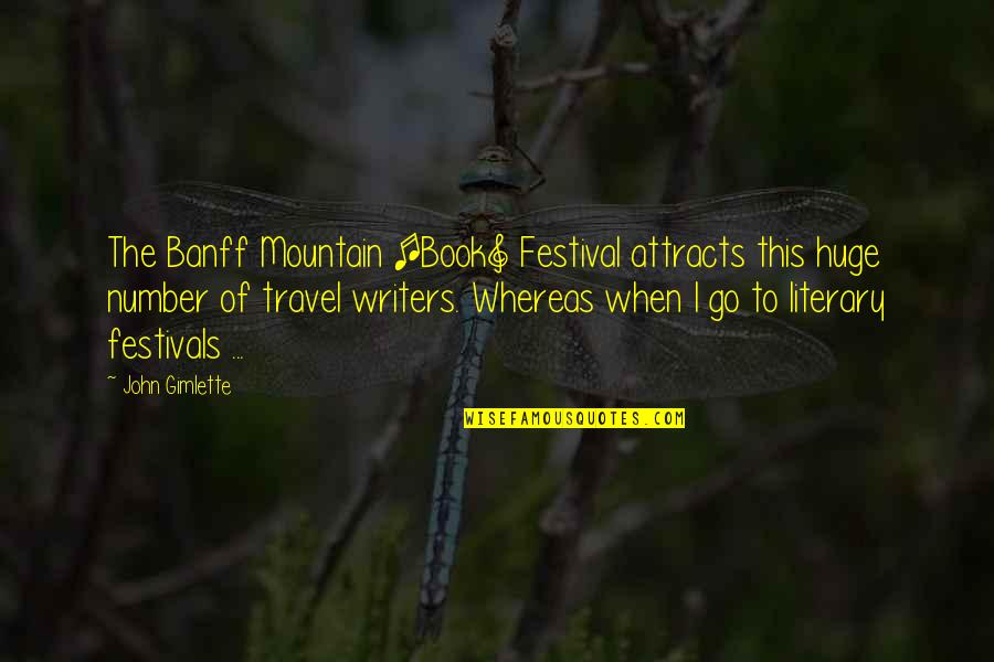 Attracts Quotes By John Gimlette: The Banff Mountain [Book] Festival attracts this huge