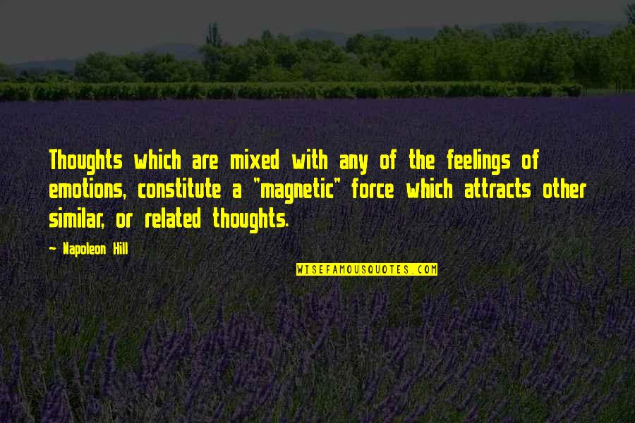 Attracts Quotes By Napoleon Hill: Thoughts which are mixed with any of the