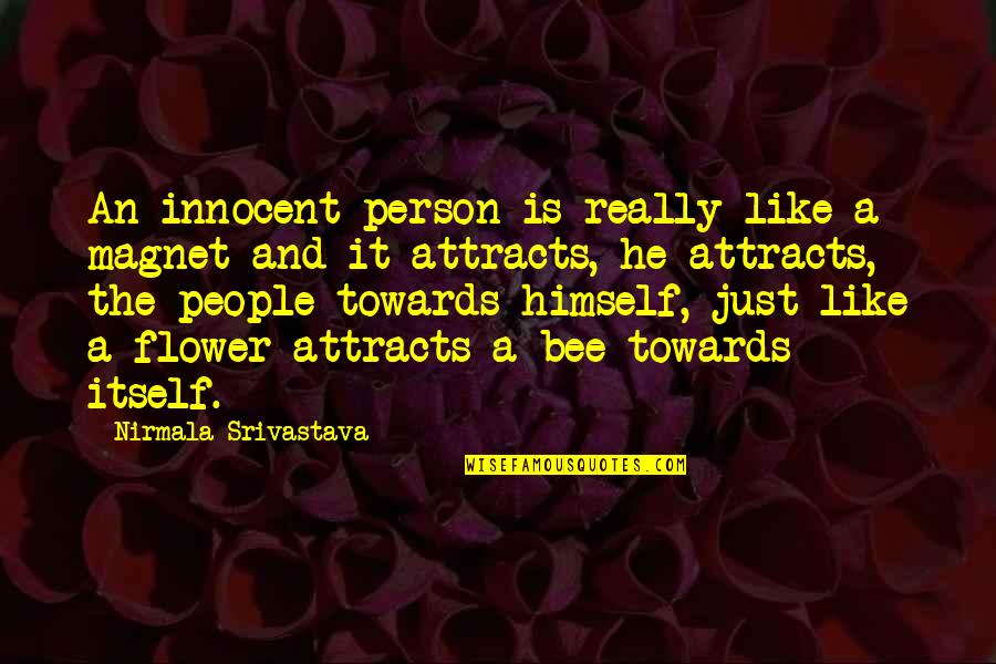 Attracts Quotes By Nirmala Srivastava: An innocent person is really like a magnet