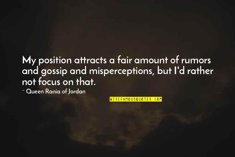 Attracts Quotes By Queen Rania Of Jordan: My position attracts a fair amount of rumors