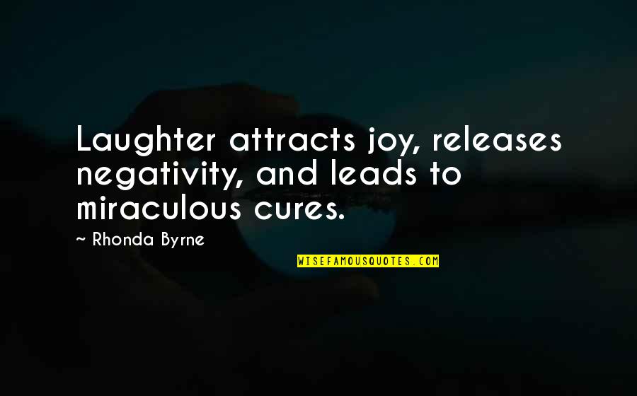 Attracts Quotes By Rhonda Byrne: Laughter attracts joy, releases negativity, and leads to