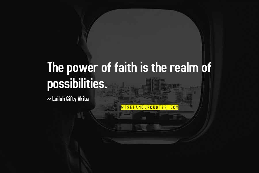Attracts Synonym Quotes By Lailah Gifty Akita: The power of faith is the realm of