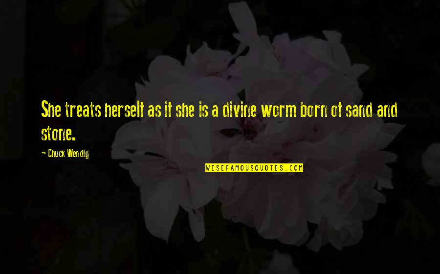 Attraversare Quotes By Chuck Wendig: She treats herself as if she is a