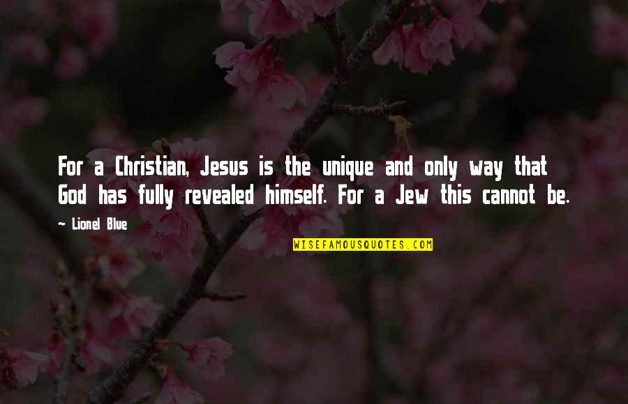 Attraversare Quotes By Lionel Blue: For a Christian, Jesus is the unique and Attraversare Quotes By Lionel Blue: For a Christian, Jesus is the unique and