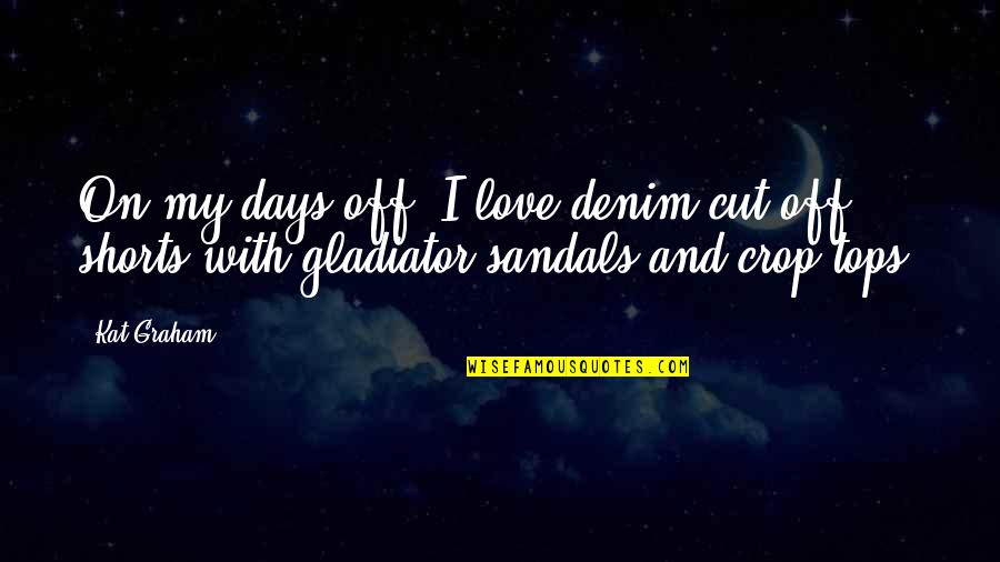 Attrazione Saints Quotes By Kat Graham: On my days off, I love denim cut