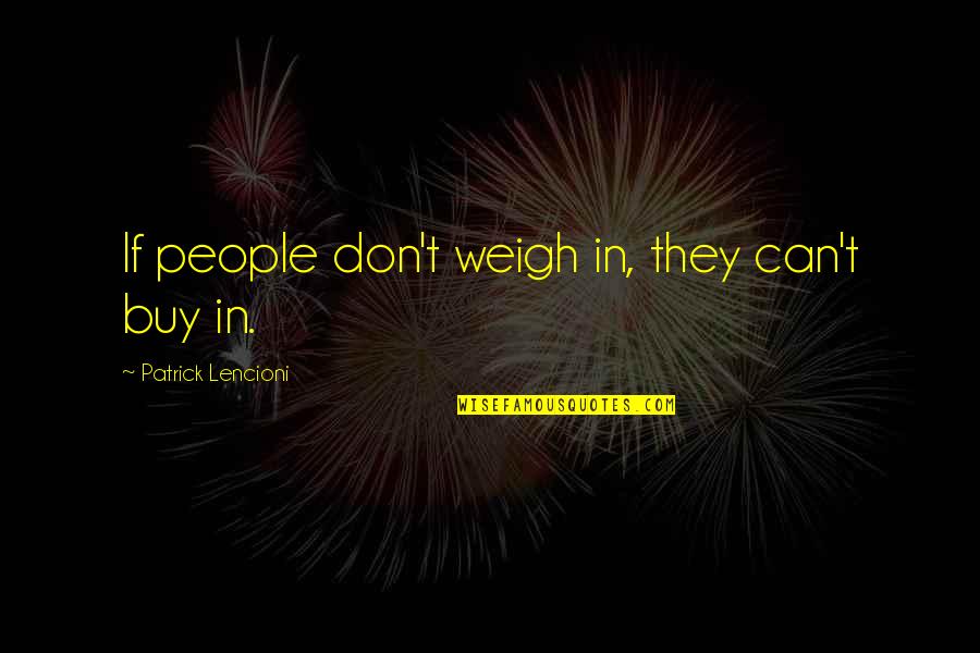 Attrezzi Palestra Quotes By Patrick Lencioni: If people don't weigh in, they can't buy