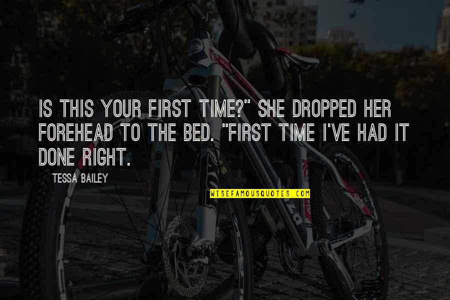 Attrezzi Palestra Quotes By Tessa Bailey: Is this your first time?" She dropped her