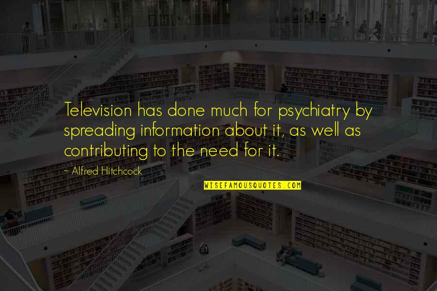 Attrib Tom Jelent Se Quotes By Alfred Hitchcock: Television has done much for psychiatry by spreading Attrib Tom Jelent Se Quotes By Alfred Hitchcock: Television has done much for psychiatry by spreading