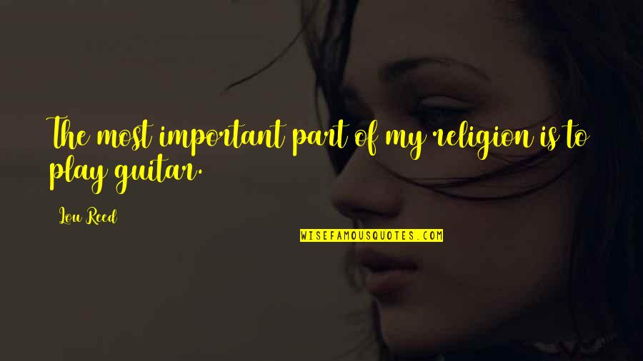 Attribuer En Quotes By Lou Reed: The most important part of my religion is