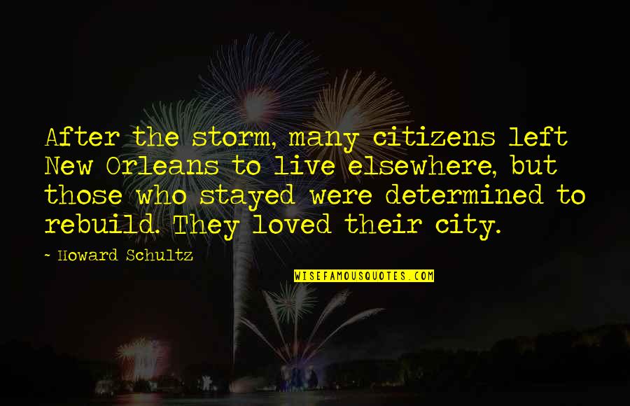 Attribueren Quotes By Howard Schultz: After the storm, many citizens left New Orleans Attribueren Quotes By Howard Schultz: After the storm, many citizens left New Orleans