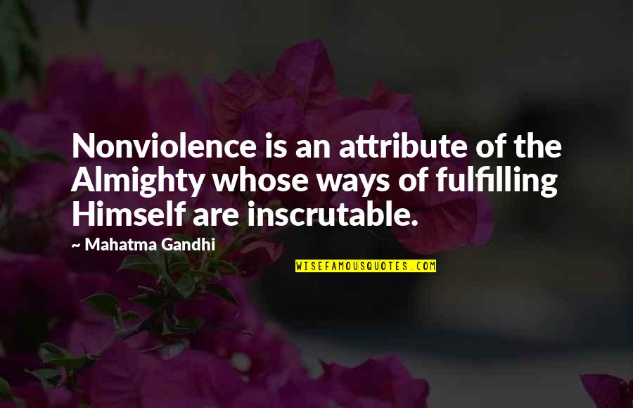 Attributes Of God Quotes By Mahatma Gandhi: Nonviolence is an attribute of the Almighty whose