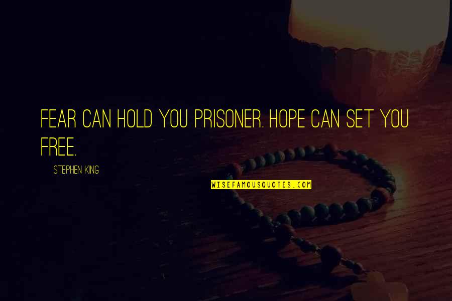 Attributo Quotes By Stephen King: Fear can hold you prisoner. Hope can set