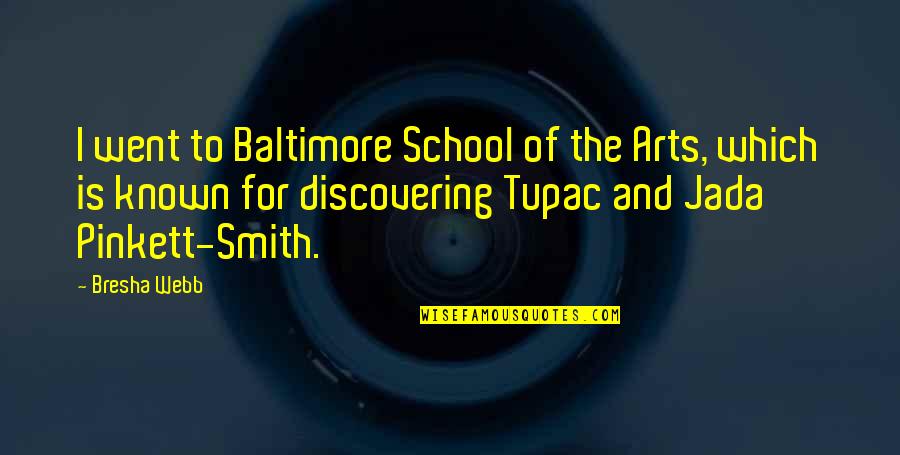 Attuale Ministro Quotes By Bresha Webb: I went to Baltimore School of the Arts,