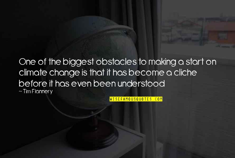 Attukal Pongala Quotes By Tim Flannery: One of the biggest obstacles to making a Attukal Pongala Quotes By Tim Flannery: One of the biggest obstacles to making a