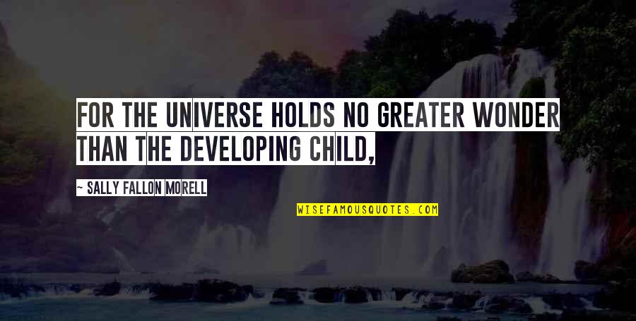 Attune Quotes By Sally Fallon Morell: For the universe holds no greater wonder than Attune Quotes By Sally Fallon Morell: For the universe holds no greater wonder than
