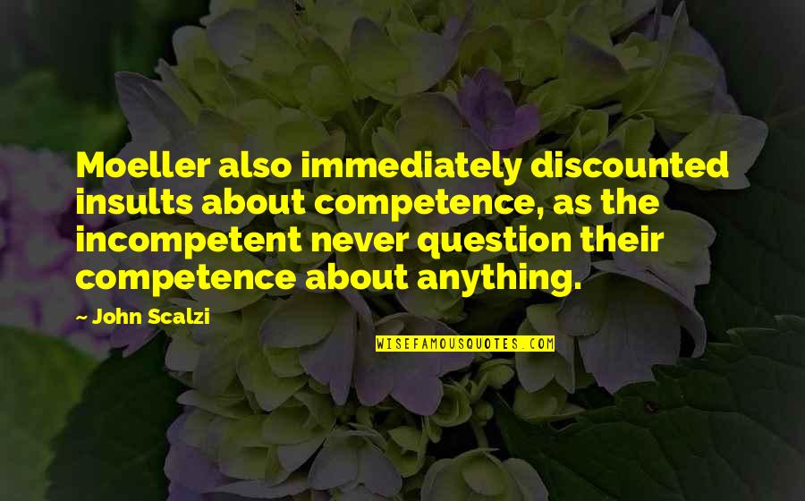 Attwood's Quotes By John Scalzi: Moeller also immediately discounted insults about competence, as