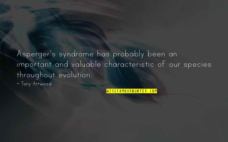 Attwood's Quotes By Tony Attwood: Asperger's syndrome has probably been an important and