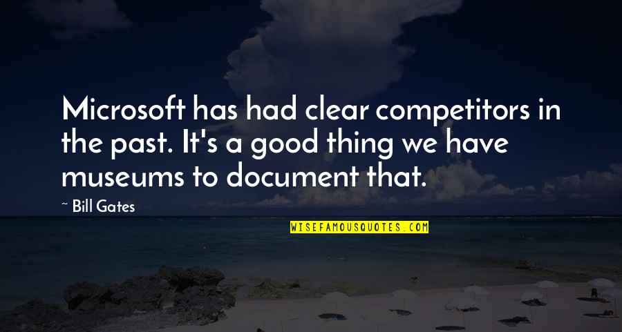 Atuais Modelos Quotes By Bill Gates: Microsoft has had clear competitors in the past.