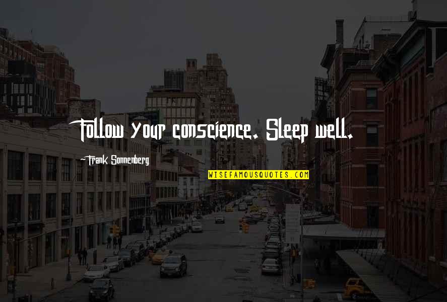 Atualidade Sapo Quotes By Frank Sonnenberg: Follow your conscience. Sleep well.