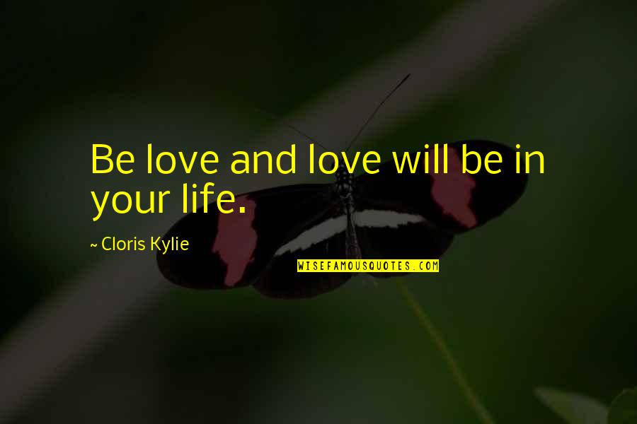 Atualmente Este Quotes By Cloris Kylie: Be love and love will be in your
