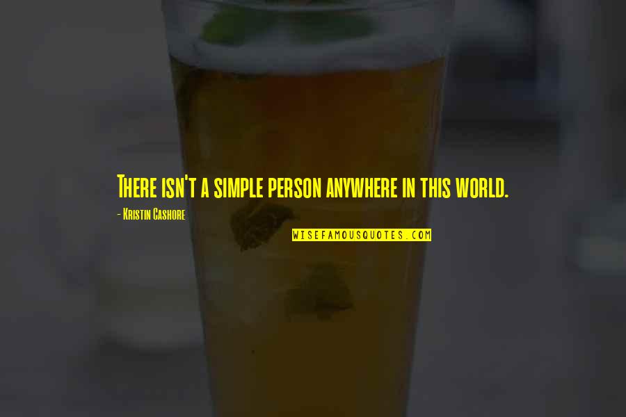 Atualmente Este Quotes By Kristin Cashore: There isn't a simple person anywhere in this