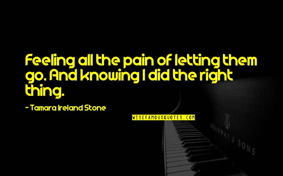 Atuando Quotes By Tamara Ireland Stone: Feeling all the pain of letting them go. Atuando Quotes By Tamara Ireland Stone: Feeling all the pain of letting them go.