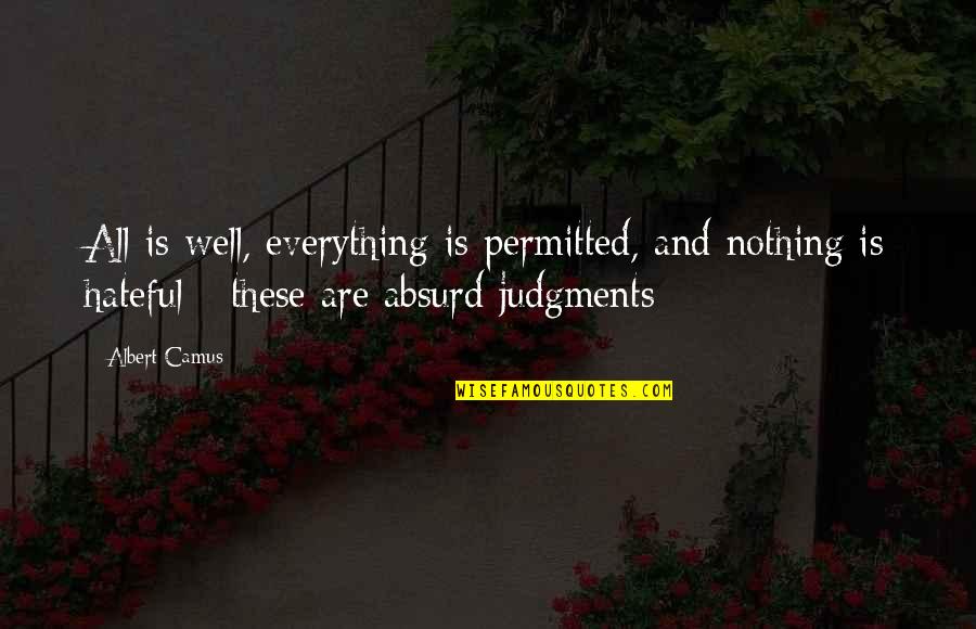 Atuendos De Invierno Quotes By Albert Camus: All is well, everything is permitted, and nothing