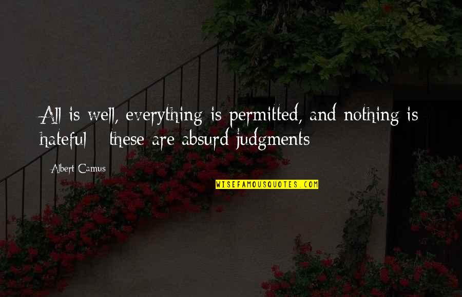 Atuendos De Invierno Quotes By Albert Camus: All is well, everything is permitted, and nothing Atuendos De Invierno Quotes By Albert Camus: All is well, everything is permitted, and nothing