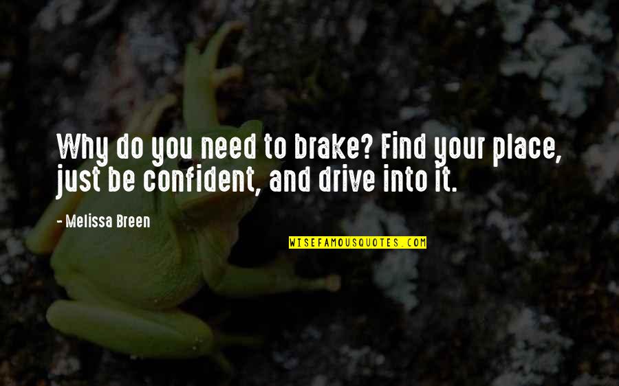 Atuendos Definicion Quotes By Melissa Breen: Why do you need to brake? Find your