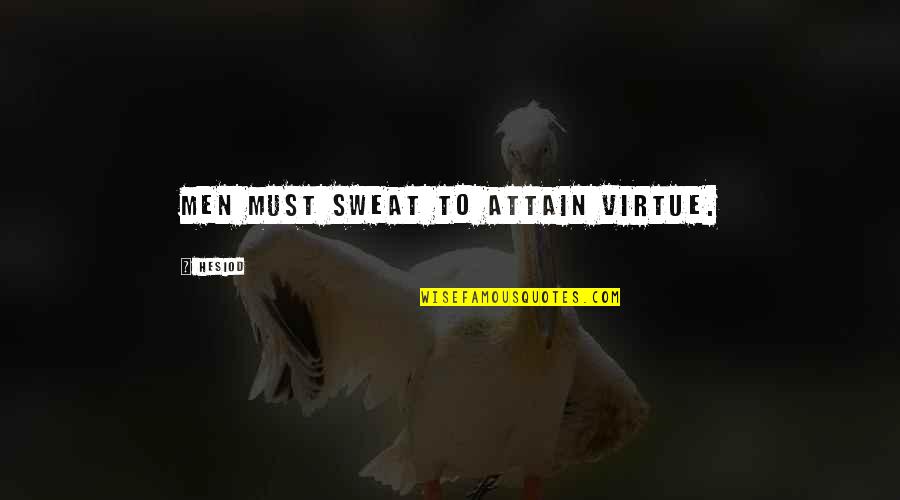 Atuk Tent Quotes By Hesiod: Men must sweat to attain virtue. Atuk Tent Quotes By Hesiod: Men must sweat to attain virtue.