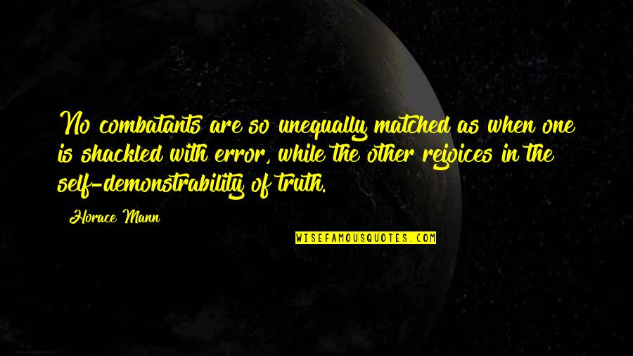 Atuk Tent Quotes By Horace Mann: No combatants are so unequally matched as when Atuk Tent Quotes By Horace Mann: No combatants are so unequally matched as when