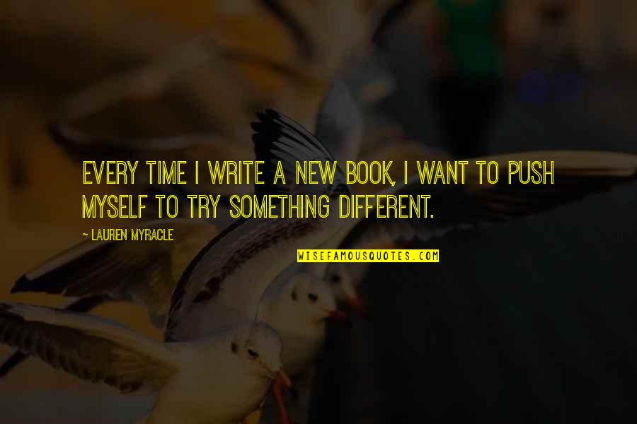 Atuk Tent Quotes By Lauren Myracle: Every time I write a new book, I