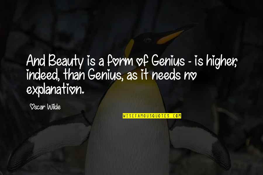 Atunci I Am Quotes By Oscar Wilde: And Beauty is a form of Genius -