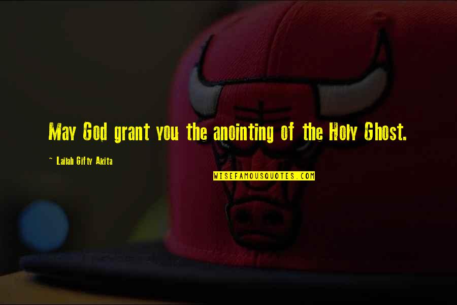 Atv Quotes By Lailah Gifty Akita: May God grant you the anointing of the