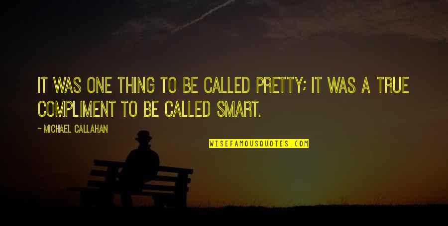 Atv Riding Quotes By Michael Callahan: It was one thing to be called pretty; Atv Riding Quotes By Michael Callahan: It was one thing to be called pretty;