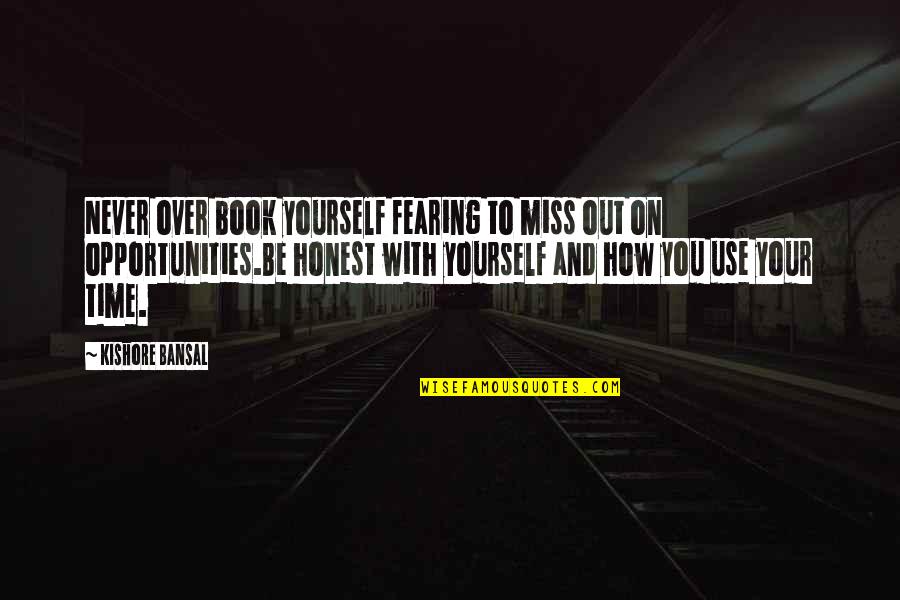 Atvaizdas Quotes By Kishore Bansal: Never over book yourself fearing to miss out