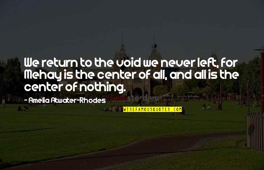 Atwater Quotes By Amelia Atwater-Rhodes: We return to the void we never left,