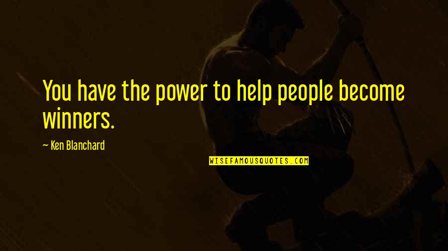 Atween Quotes By Ken Blanchard: You have the power to help people become