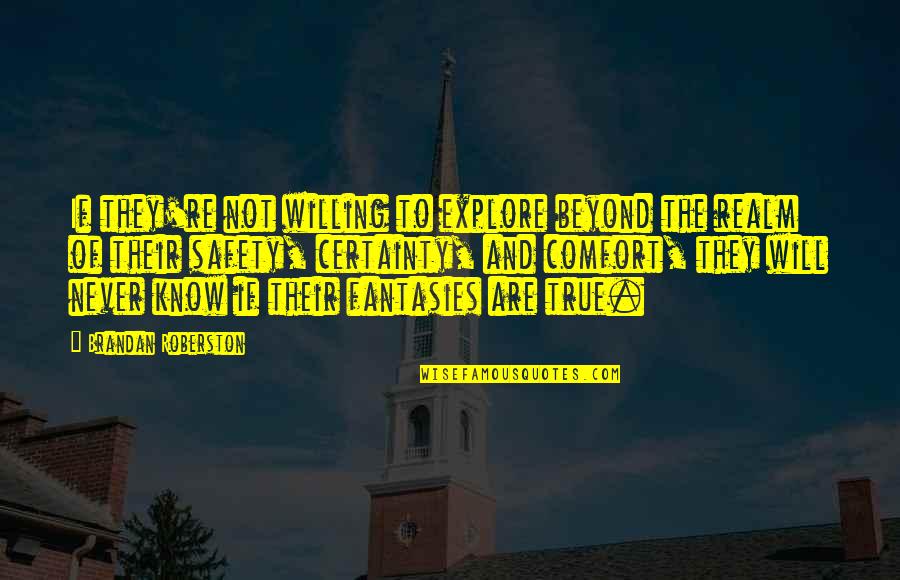 Atwells Quotes By Brandan Roberston: If they're not willing to explore beyond the Atwells Quotes By Brandan Roberston: If they're not willing to explore beyond the