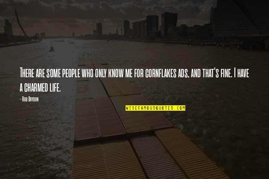 Atyd Quotes By Rob Brydon: There are some people who only know me Atyd Quotes By Rob Brydon: There are some people who only know me