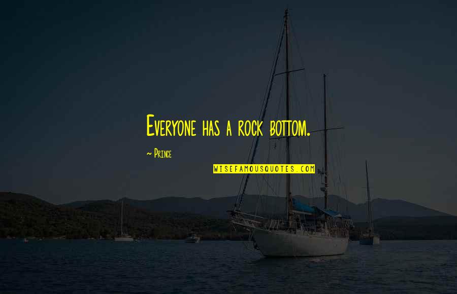 Atzbach Quotes By Prince: Everyone has a rock bottom.