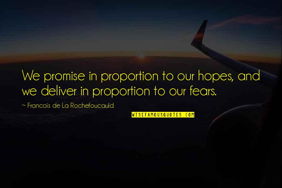 Aubade Bras Quotes By Francois De La Rochefoucauld: We promise in proportion to our hopes, and