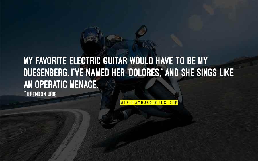 Aubant Quotes By Brendon Urie: My favorite electric guitar would have to be Aubant Quotes By Brendon Urie: My favorite electric guitar would have to be